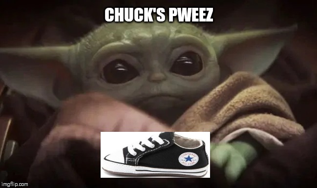 Baby Yoda | CHUCK'S PWEEZ | image tagged in baby yoda | made w/ Imgflip meme maker