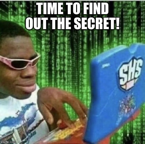 Ryan Beckford | TIME TO FIND OUT THE SECRET! | image tagged in ryan beckford | made w/ Imgflip meme maker