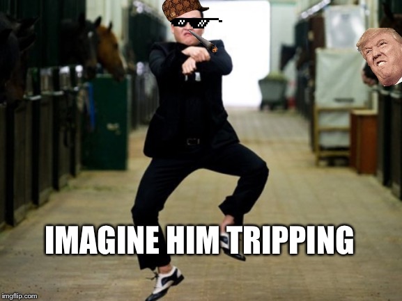 Psy Horse Dance Meme | IMAGINE HIM TRIPPING | image tagged in memes,psy horse dance | made w/ Imgflip meme maker