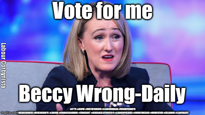 Rebecca Long-Bailey - Labour leadership candidate | Vote for me; Labour Corbynista; Beccy Wrong-Daily; #GTTO #JC4PM #CULTOFCORBYN #LABOURISDEAD #WEAINTCORBYN #WEARECORBYN #NEVERCORBYN #LABOUR #CHANGEISCOMING #TORIESOUT #GENERALELECTION2019 #LABOURPOLICIES #CORBYNRESIGN #MOMENTUM #EXLABOUR #LABOURLEFT | image tagged in rebbeca long-bailey,cultofcorbyn,labourisdead,momentum students,lansman momentum,brexit election 2019 | made w/ Imgflip meme maker