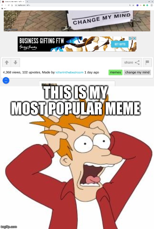 THIS IS MY MOST POPULAR MEME | image tagged in fry freaking out | made w/ Imgflip meme maker