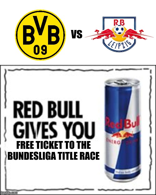 lul | vs; FREE TICKET TO THE BUNDESLIGA TITLE RACE | image tagged in red bull meme,memes,funny,football,soccer,germany | made w/ Imgflip meme maker