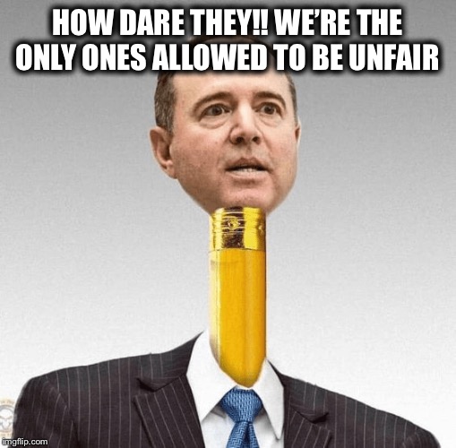 HOW DARE THEY!! WE’RE THE ONLY ONES ALLOWED TO BE UNFAIR | made w/ Imgflip meme maker