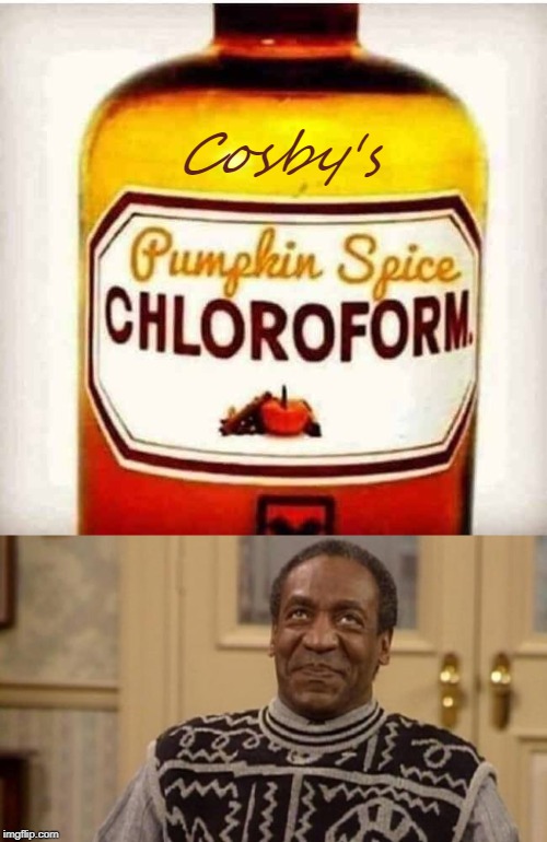 pumpkin spice | Cosby's | image tagged in bill cosby,pumpkin spice | made w/ Imgflip meme maker