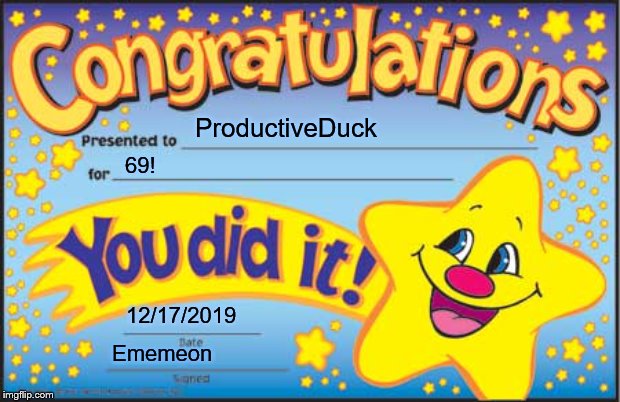 Happy Star Congratulations Meme | ProductiveDuck 69! 12/17/2019 Ememeon | image tagged in memes,happy star congratulations | made w/ Imgflip meme maker