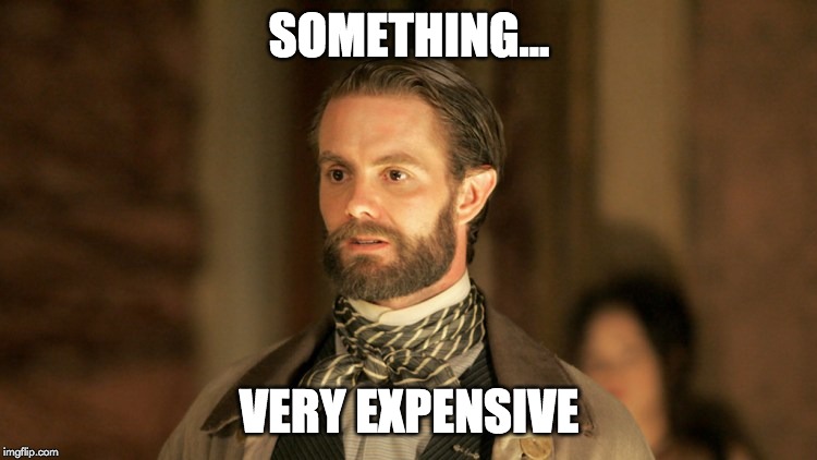 Francis Wolcott | SOMETHING... VERY EXPENSIVE | image tagged in francis wolcott | made w/ Imgflip meme maker