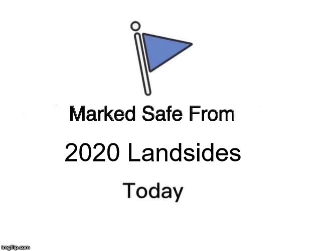 Marked Safe From | 2020 Landsides | image tagged in memes,marked safe from | made w/ Imgflip meme maker
