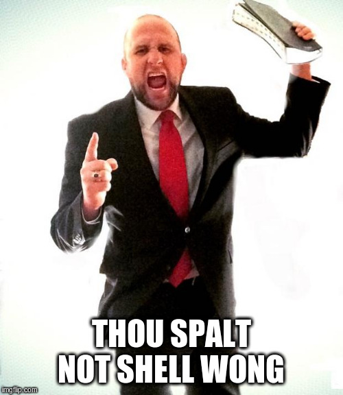 Angry Preacher | THOU SPALT NOT SHELL WONG | image tagged in angry preacher | made w/ Imgflip meme maker