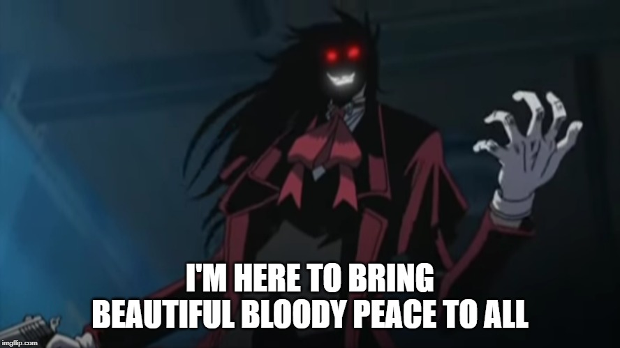 You done goofed | I'M HERE TO BRING BEAUTIFUL BLOODY PEACE TO ALL | image tagged in you done goofed | made w/ Imgflip meme maker