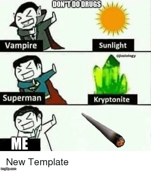 vampire superman meme | DON"T DO DRUGS; ME | image tagged in vampire superman meme | made w/ Imgflip meme maker