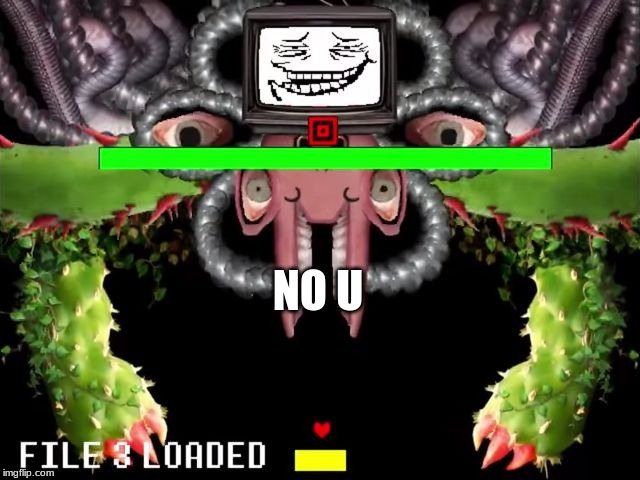 Omega Flowey Troll Face | NO U | image tagged in omega flowey troll face | made w/ Imgflip meme maker