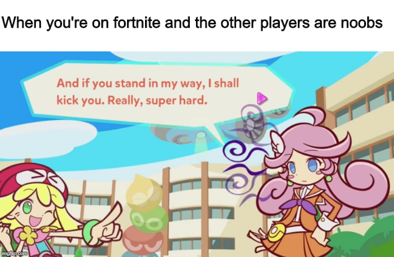 Raffina is serious this time. | When you're on fortnite and the other players are noobs | image tagged in really super hard,fortnite,puyo puyo,funny,cute,memes | made w/ Imgflip meme maker