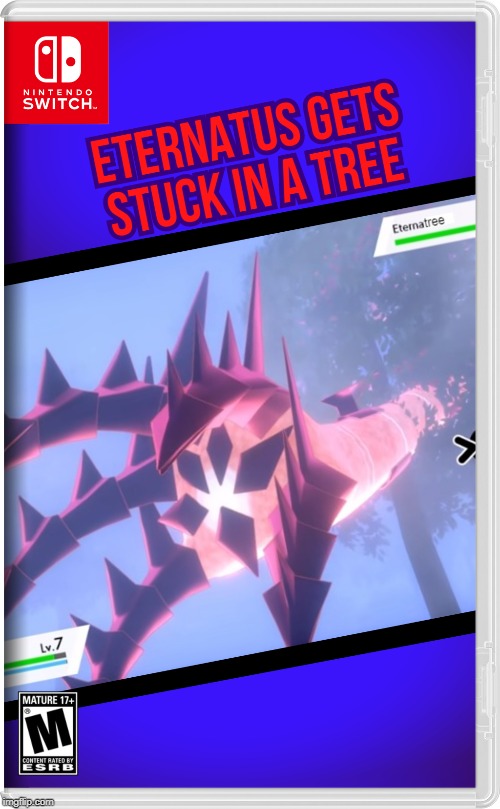 Eternatus gets stuck in a tree | made w/ Imgflip meme maker