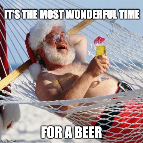 merry christmas | IT'S THE MOST WONDERFUL TIME; FOR A BEER | image tagged in merry christmas | made w/ Imgflip meme maker