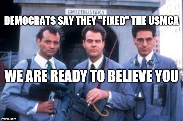 Ready to believe you | DEMOCRATS SAY THEY "FIXED" THE USMCA; WE ARE READY TO BELIEVE YOU | image tagged in memes | made w/ Imgflip meme maker