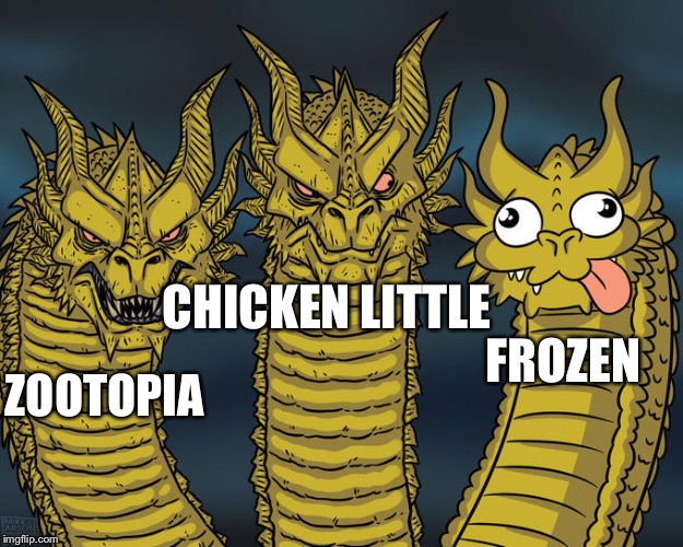 Three-headed Dragon | CHICKEN LITTLE; FROZEN; ZOOTOPIA | image tagged in three-headed dragon | made w/ Imgflip meme maker