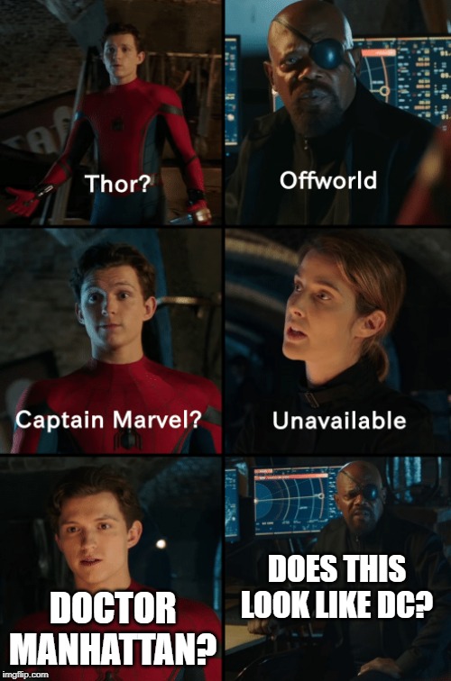 Thor off-world captain marvel unavailable | DOCTOR MANHATTAN? DOES THIS LOOK LIKE DC? | image tagged in thor off-world captain marvel unavailable | made w/ Imgflip meme maker