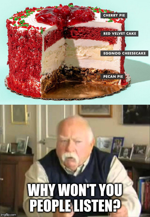 Diabeetus Industrial Complex | WHY WON'T YOU PEOPLE LISTEN? | image tagged in diabeetus,cake,om,nom | made w/ Imgflip meme maker