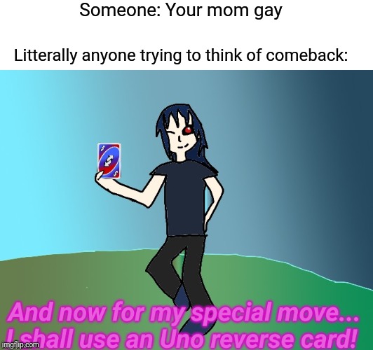 I didn't draw this but... Still... | Someone: Your mom gay; Litterally anyone trying to think of comeback: | image tagged in dj corviknight special move,custom template,new template,ur mom gay,comebacks | made w/ Imgflip meme maker