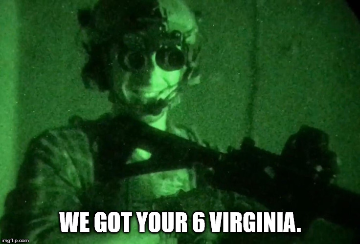 Garand Thumb Night Vision | WE GOT YOUR 6 VIRGINIA. | image tagged in garand thumb night vision | made w/ Imgflip meme maker