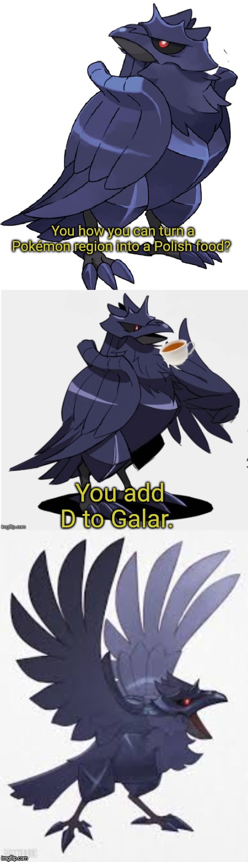 Bad Pun TTDC | You how you can turn a Pokémon region into a Polish food? You add D to Galar. | image tagged in bad pun ttdc | made w/ Imgflip meme maker