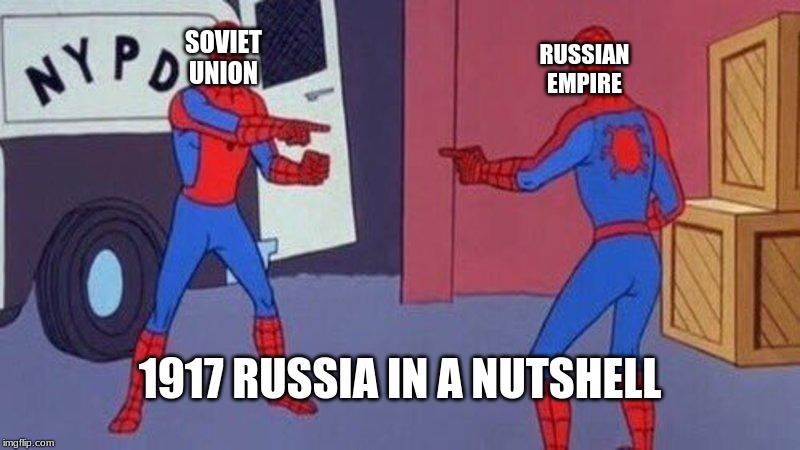 spiderman pointing at spiderman | RUSSIAN EMPIRE; SOVIET UNION; 1917 RUSSIA IN A NUTSHELL | image tagged in spiderman pointing at spiderman | made w/ Imgflip meme maker