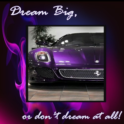 My Dream | image tagged in funny,demotivationals,cars,purple,dream | made w/ Imgflip demotivational maker