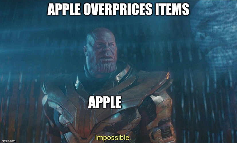 Thanos | APPLE OVERPRICES ITEMS; APPLE | image tagged in thanos | made w/ Imgflip meme maker