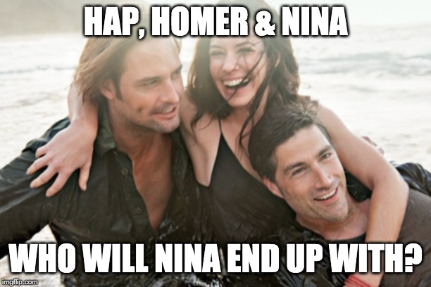 jack kate sawyer | HAP, HOMER & NINA; WHO WILL NINA END UP WITH? | image tagged in jack kate sawyer | made w/ Imgflip meme maker