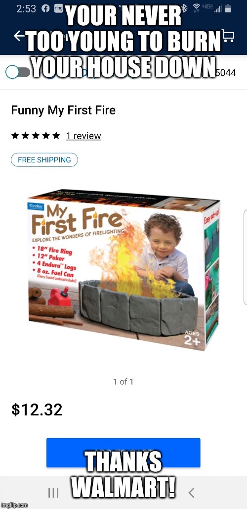 Kid fire | YOUR NEVER TOO YOUNG TO BURN YOUR HOUSE DOWN; THANKS WALMART! | image tagged in kid fire | made w/ Imgflip meme maker