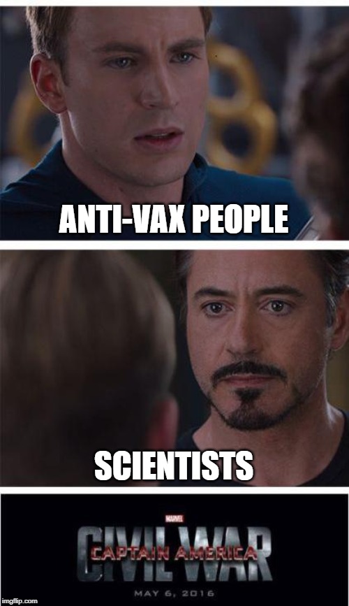 Marvel Civil War 1 | ANTI-VAX PEOPLE; SCIENTISTS | image tagged in memes,marvel civil war 1 | made w/ Imgflip meme maker