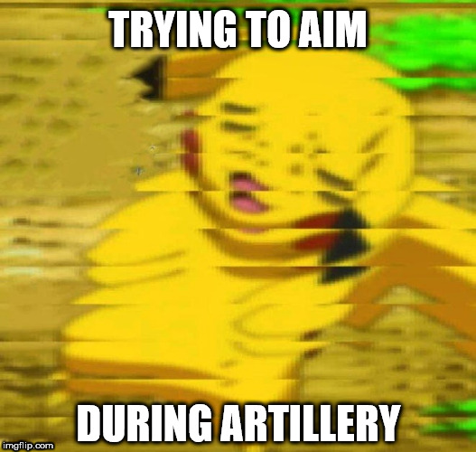 Good luck hitting anything | TRYING TO AIM; DURING ARTILLERY | image tagged in shaky pikachu,gaming,milsim,pc gaming,modern warfare | made w/ Imgflip meme maker