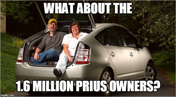 WHAT ABOUT THE; 1.6 MILLION PRIUS OWNERS? | made w/ Imgflip meme maker