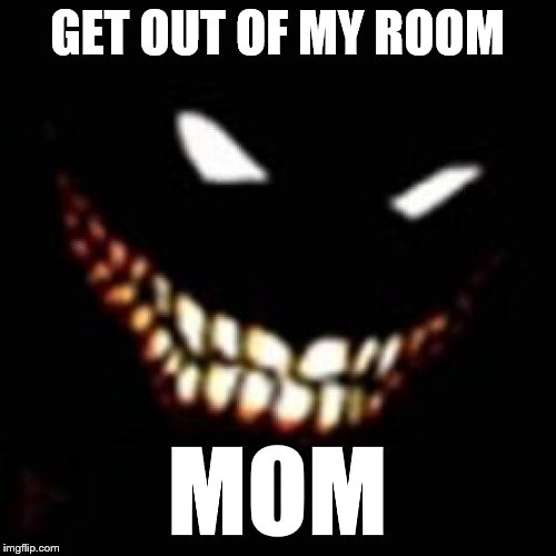 GET OUT OF MY ROOM MOM | made w/ Imgflip meme maker