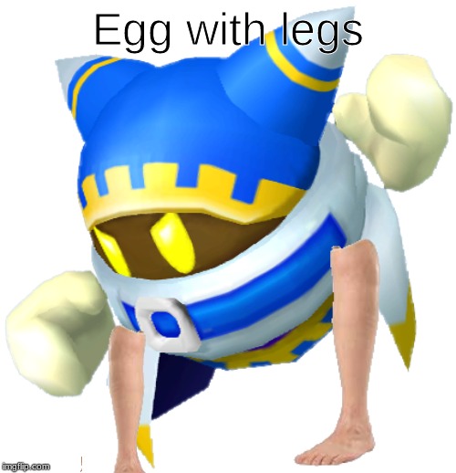 I call it the LEgg | Egg with legs | image tagged in sorry folks,kirby,magolor,meme | made w/ Imgflip meme maker