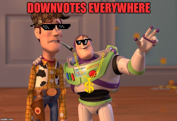 X, X Everywhere | DOWNVOTES EVERYWHERE | image tagged in memes,x x everywhere | made w/ Imgflip meme maker