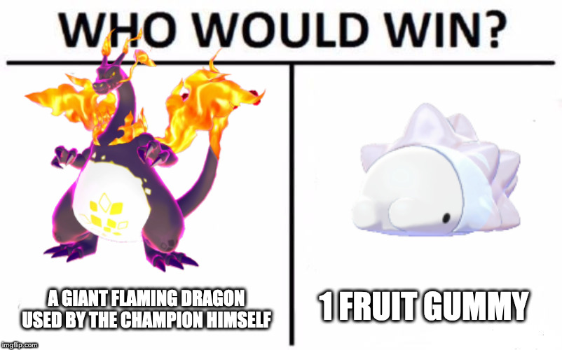 1 FRUIT GUMMY; A GIANT FLAMING DRAGON USED BY THE CHAMPION HIMSELF | made w/ Imgflip meme maker