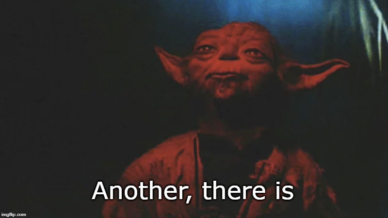 Corrected the Yoda meme. |  Another, there is | image tagged in there is another | made w/ Imgflip meme maker