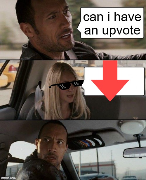 downvote | can i have an upvote | image tagged in memes,the rock driving,downvote,begging for upvotes,funny,upvote begging | made w/ Imgflip meme maker