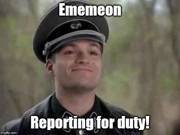 grammar nazi | Ememeon Reporting for duty! | image tagged in grammar nazi | made w/ Imgflip meme maker