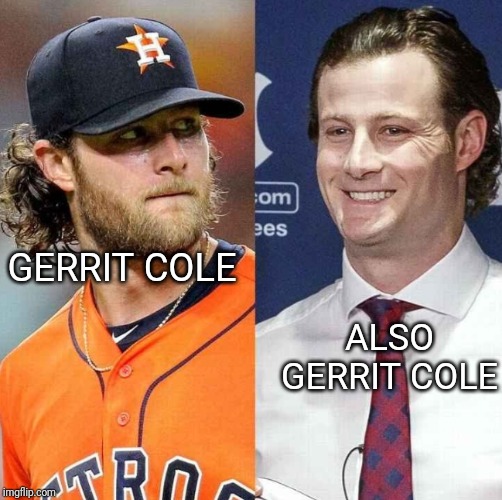 The things people do to go to the yankees are awesome | GERRIT COLE; ALSO GERRIT COLE | image tagged in go yankees | made w/ Imgflip meme maker