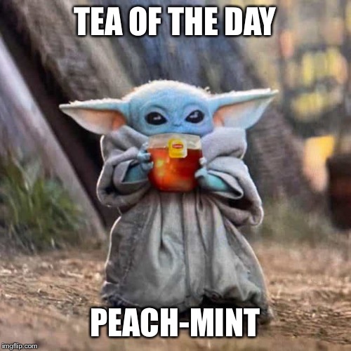 Peach-Mint | TEA OF THE DAY; PEACH-MINT | image tagged in president trump | made w/ Imgflip meme maker