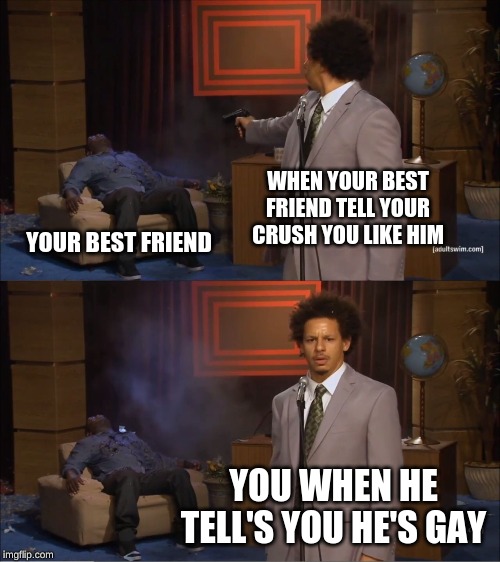 when your friend tells u hes gay meme