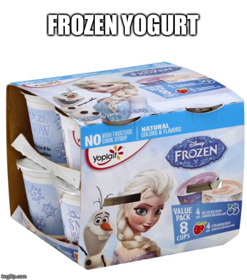 FROZEN YOGURT | image tagged in yogurt | made w/ Imgflip meme maker