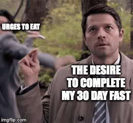 THE DESIRE TO COMPLETE MY 30 DAY FAST | image tagged in gifs | made w/ Imgflip video-to-gif maker