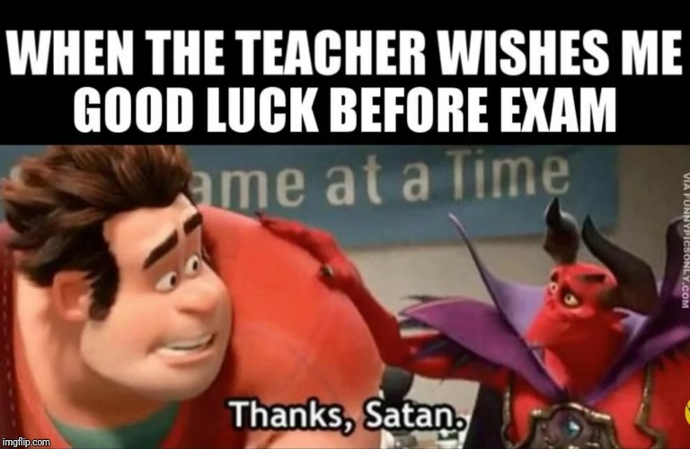 Or devil, devil also works | image tagged in memes,funny,wreck it ralph,school,unhelpful high school teacher | made w/ Imgflip meme maker