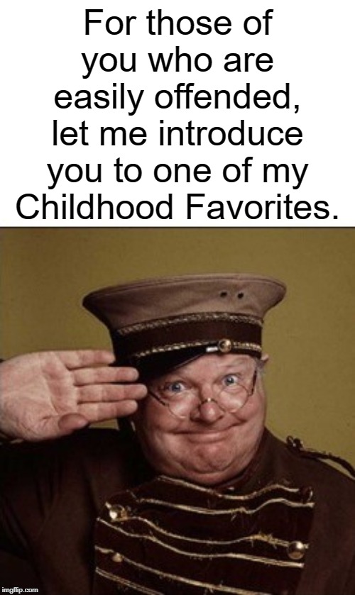 A Comedy Genius | For those of you who are easily offended, let me introduce you to one of my Childhood Favorites. | image tagged in benny hill,triggered,memes | made w/ Imgflip meme maker