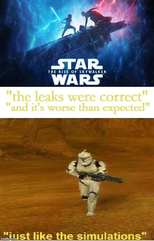 "the leaks were correct"; "and it's worse than expected" | image tagged in just like the simulations | made w/ Imgflip meme maker