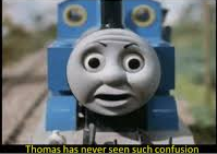 thomas has never seen such confusion Blank Meme Template