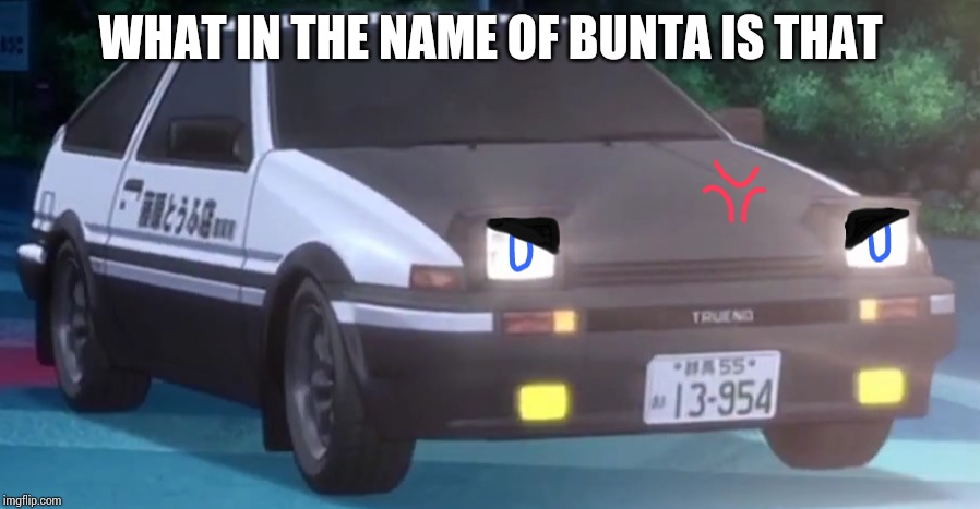 WHAT IN THE NAME OF BUNTA IS THAT | made w/ Imgflip meme maker